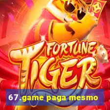 67.game paga mesmo